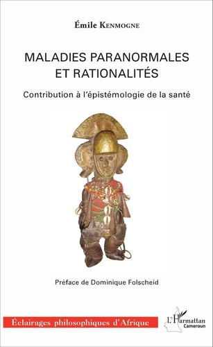 Emile Kenmogne - Maladies paranormales et rationalités - Contribution à l'épistémologie de la santé.