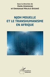 Emile Kenmogne et Dissaké emmanuel Malolo - Njoh Mouelle et le transhumanisme en Afrique.