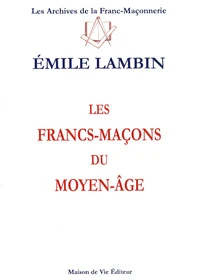 Les francs-maçons du Moyen-Age