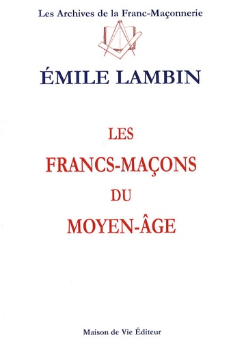 Emile Lambin - Les francs-maçons du Moyen-Age.