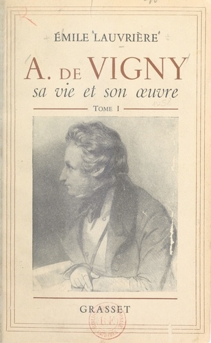 Alfred de Vigny, sa vie et son œuvre (1)