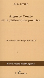 Emile Littré - Auguste Comte et la philosophie positive.