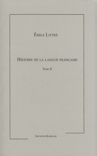Emile Littré - Histoire de la langue française - Tome 2.
