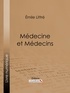 Emile Littré et  Ligaran - Médecine et Médecins.