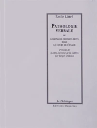 Pathologie verbale ou Lésions de certains mots dans le cours de l'usage