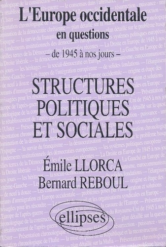 Emile Llorca et  Reboul - Structures politiques et sociales - L'Europe occidentale en questions, de 1945 à nos jours.