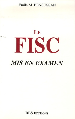 Emile-M Bensussan - Le fisc mis en examen - La Direction Générale des Impôts en question.