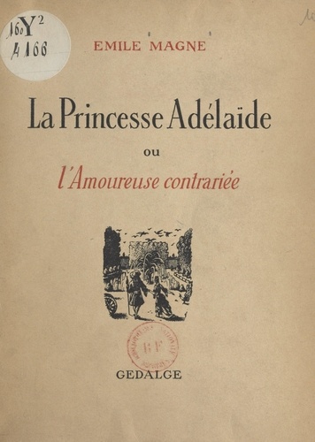 La princesse Adélaïde. Ou L'amoureuse contrariée