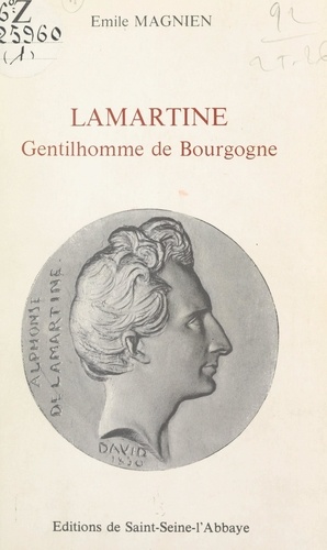 Lamartine. Gentilhomme de Bourgogne