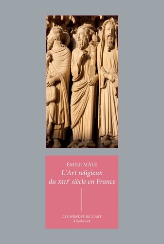 L'art religieux du XIIIe siècle en France. Etude sur l'iconographie du Moyen Age et sur ses sources d'inspiration