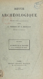 Emile Mâle et G. Perrot - Le groupe de la Visitation à la cathédrale de Reims.