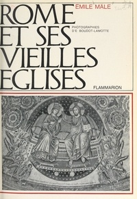 Emile Mâle et Emmanuel Boudot-Lamotte - Rome et ses vieilles églises.