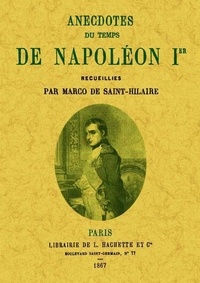 Emile Marco de Saint-Hilaire - Anecdotes du temps de Napoléon Ier.
