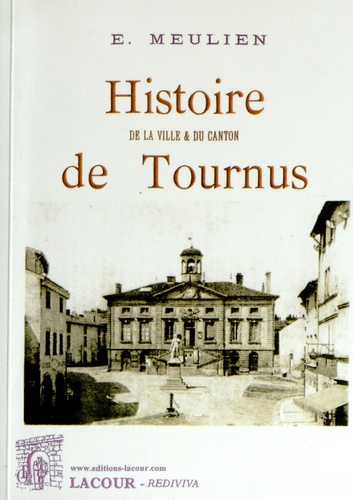 Emile Meulien - Histoire de la ville & du canton de Tournus.
