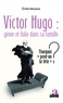 Emile Meurice - Victor Hugo : génie et folie dans sa famille - Pourquoi "perd-on la tête" ?.