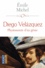 Diego Velazquez. Physionomie d'un génie suivi de Velazquez au musée de Madrid