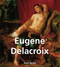 Emile Michel - Eugene Delacroix.