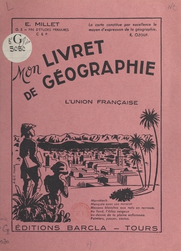Mon livret de géographie. L'union française. Classes de fin d'études primaires, C.E.P.