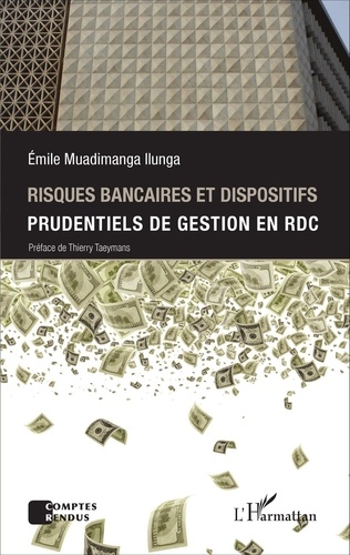 Emile Muadimanga Ilunga - Risques bancaires et dispositifs prudentiels de gestion en République démocratique du Congo.
