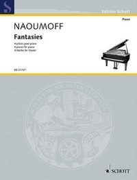 Emile Naoumoff - Edition Schott  : Fantasies - 4 pièces pour piano. piano..
