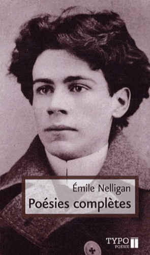 Emile Nelligan - Poésies complètes.