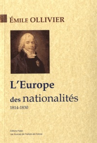 Emile Ollivier - L'Empire libéral - Tome 1, L'Europe des nationalités (1814-1830).