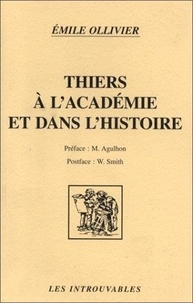 Emile Ollivier - Thiers à l'académie et dans l'histoire.