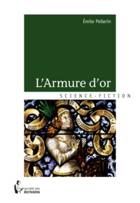 Emile Pellerin - L'armure d'or.