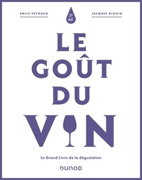 Emile Peynaud et Jacques Blouin - Le goût du vin - Le grand livre de la dégustation.