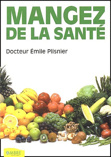 Emile Plisnier - Mangez de la santé.