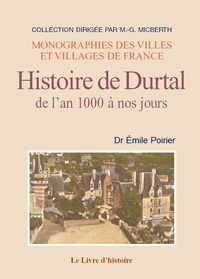 Emile poirier Dr - DURTAL (Histoire de Durtal de l'an 1000 à nos jours).