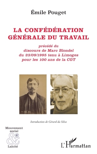 La confédération générale du travail. Précédé du discours de Marc Blondel du 23/09/1995 tenu à Limoges pour les 100 ans de la CGT