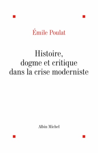 Histoire, dogme et critique dans la crise moderne 3e édition