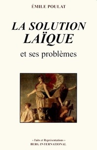 Emile Poulat - La solution laïque et ses problèmes.