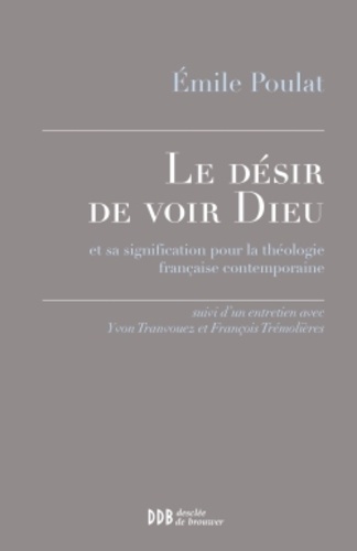 Le désir de voir Dieu et sa signification pour la théologie française contemporaine. Suivi d'un entretien avec Yvon Tranvouez et François Trémolières