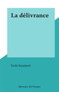 Emile Raimbault - La délivrance.