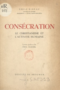 Emile Rideau et Paul Claudel - Consécration - Le christianisme et l'activité humaine.