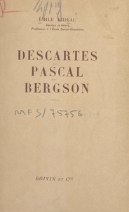 Emile Rideau - Descartes, Pascal, Bergson.