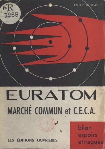 Euratom, marché commun et C.E.C.A.. Bilan, espoirs et risques