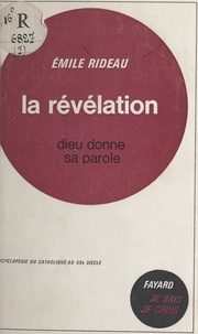 Emile Rideau - Je sais, je crois (1) - La révélation : Dieu donne sa parole.