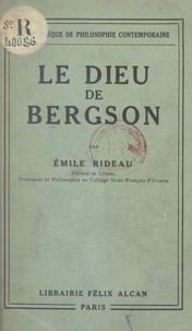Emile Rideau - Le dieu de Bergson - Essai de critique religieuse.