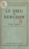 Le dieu de Bergson. Essai de critique religieuse