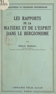 Emile Rideau - Les rapports de la matière et de l'esprit dans le bergsonisme.
