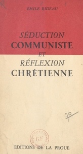 Emile Rideau - Séduction communiste et réflexion chrétienne.
