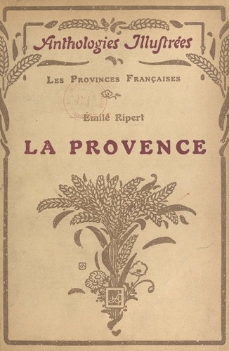 La Provence. Ouvrage illustré de 135 gravures et une carte