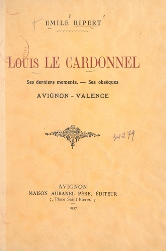 Louis Le Cardonnel. Ses derniers moments, ses obsèques, Avignon-Valence