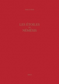 Emile Séris - Les Etoiles de Némésis - La rhétorique de la mémoire dans la poésie d'Ange Politien (1454-1494).