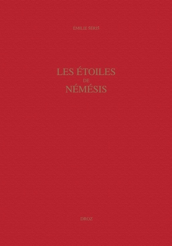 Les Etoiles de Némésis. La rhétorique de la mémoire dans la poésie d'Ange Politien (1454-1494)