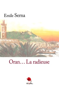 Emile Serna - Oran... La radieuse.