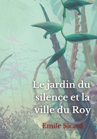 Emile Sicard - Le Jardin du Silence et la Ville du Roy.